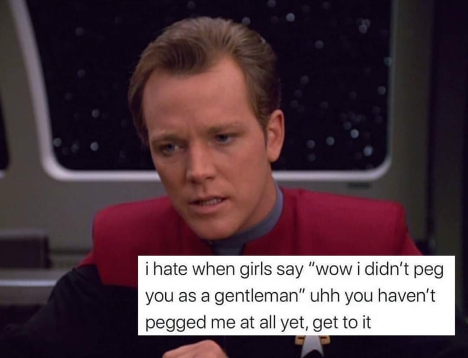 This meme is a screenshot of a character from the TV show Star Trek: The Next Generation, Captain Jean-Luc Picard, looking disappointed and disapproving. The text overlayed on the image reads: "I hate it when women say 'I love it when you're rough' and then proceed to give me a gentle kiss on the cheek. I mean, what's the deal with that?!"